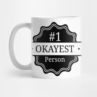 #1 Okayest Person Mug